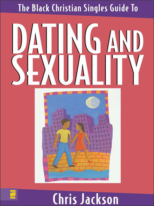 Title details for The Black Christian Singles Guide to Dating and Sexuality by Chris Jackson - Available